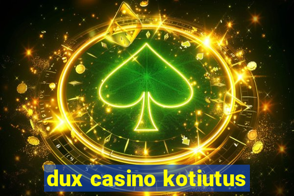 dux casino kotiutus