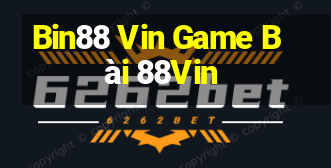 Bin88 Vin Game Bài 88Vin