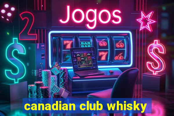 canadian club whisky