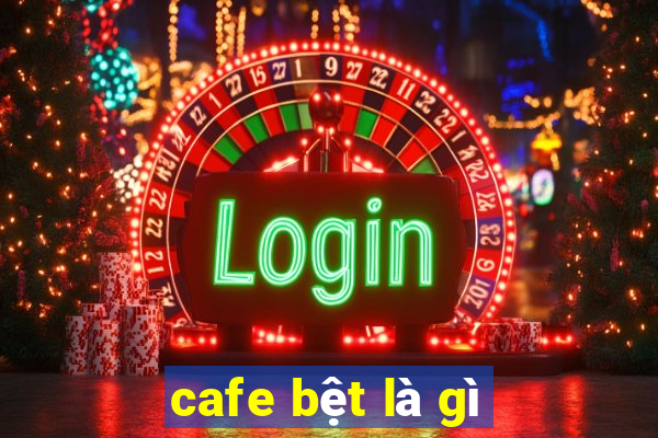 cafe bệt là gì