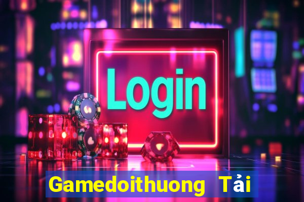 Gamedoithuong Tải Game Bài Đổi Thưởng