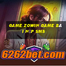 Game Zowin Game Bài Nạp Sms