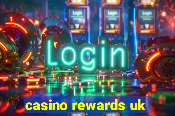 casino rewards uk