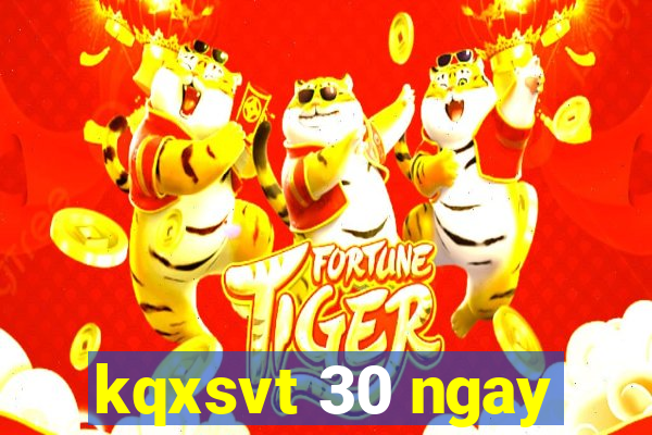 kqxsvt 30 ngay