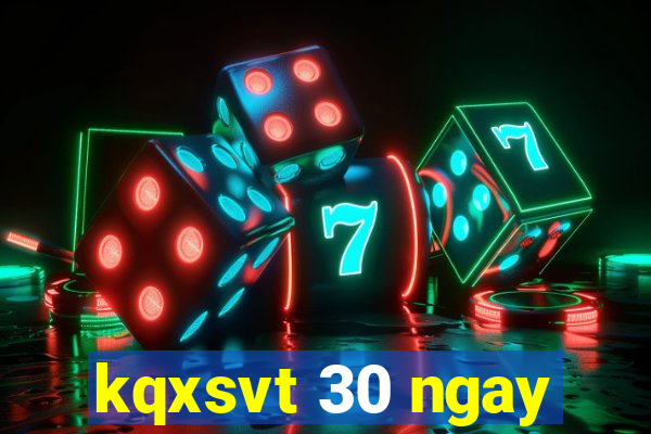 kqxsvt 30 ngay