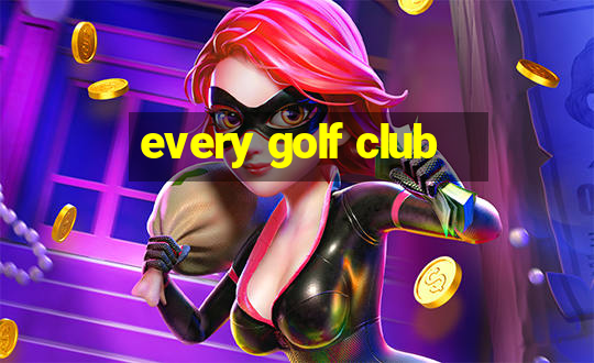 every golf club