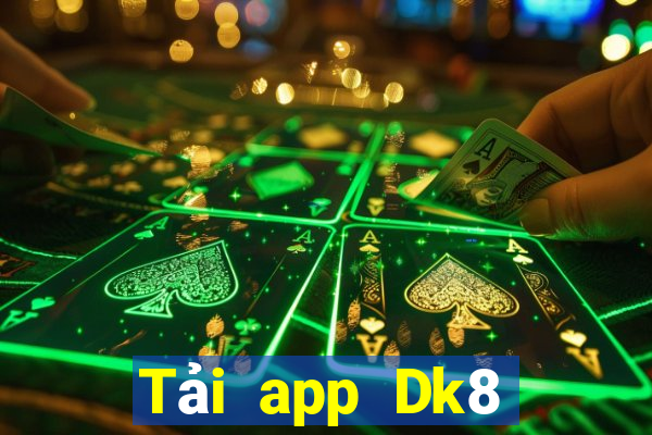 Tải app Dk8 Nhận 299k