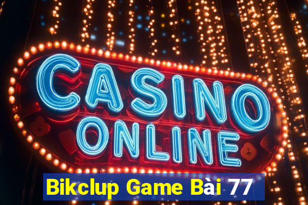 Bikclup Game Bài 77