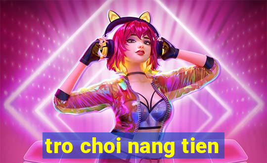 tro choi nang tien