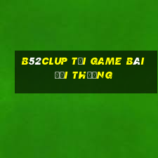 B52Clup Tại Game Bài Đổi Thưởng