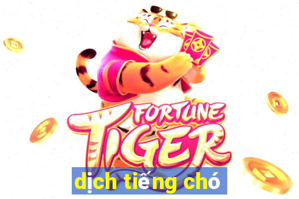 dịch tiếng chó