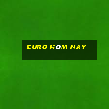 euro hôm nay