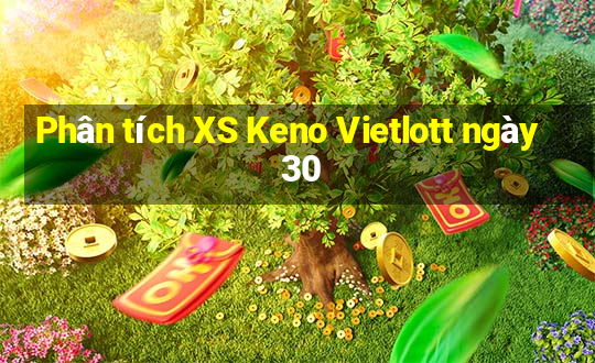 Phân tích XS Keno Vietlott ngày 30