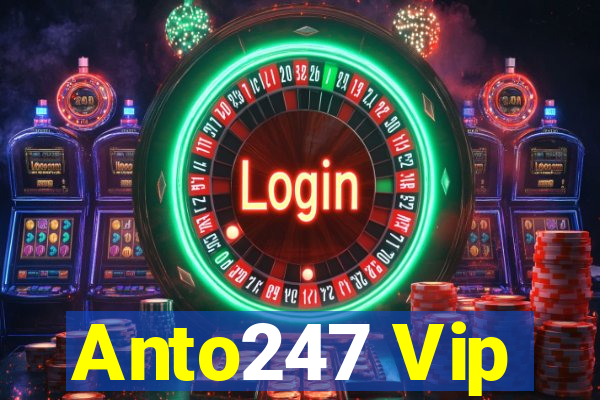 Anto247 Vip