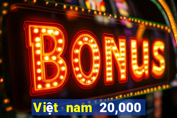 Việt nam 20,000 thắng 500,000