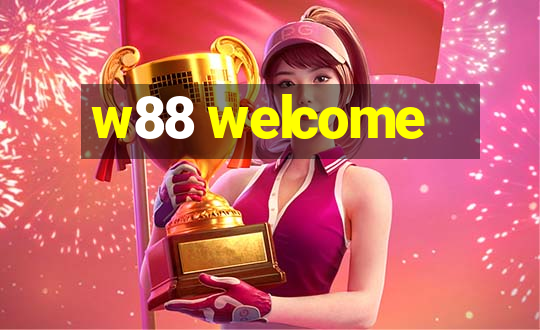 w88 welcome