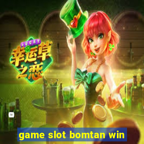 game slot bomtan win