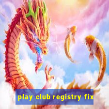 play club registry fix