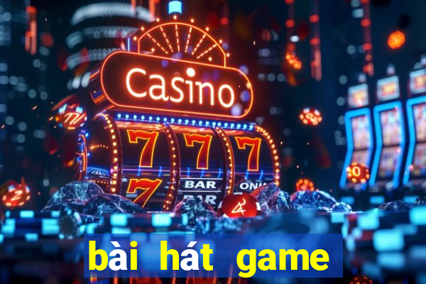 bài hát game tôi yêu