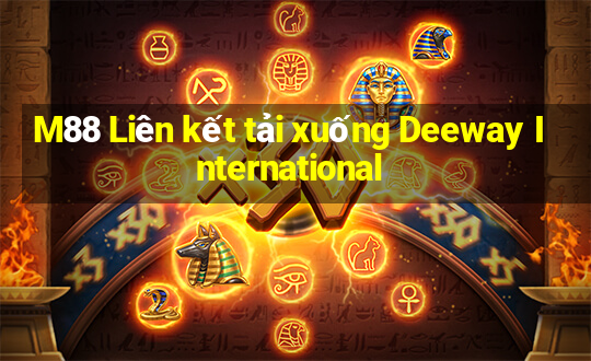 M88 Liên kết tải xuống Deeway International