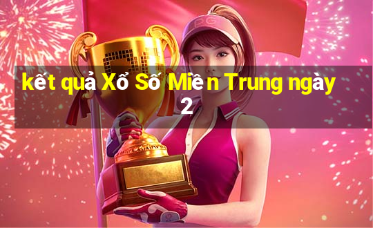 kết quả Xổ Số Miền Trung ngày 2