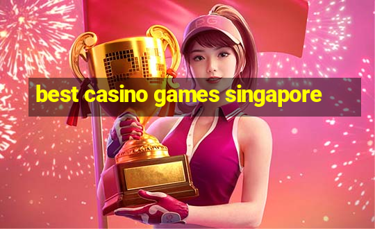 best casino games singapore