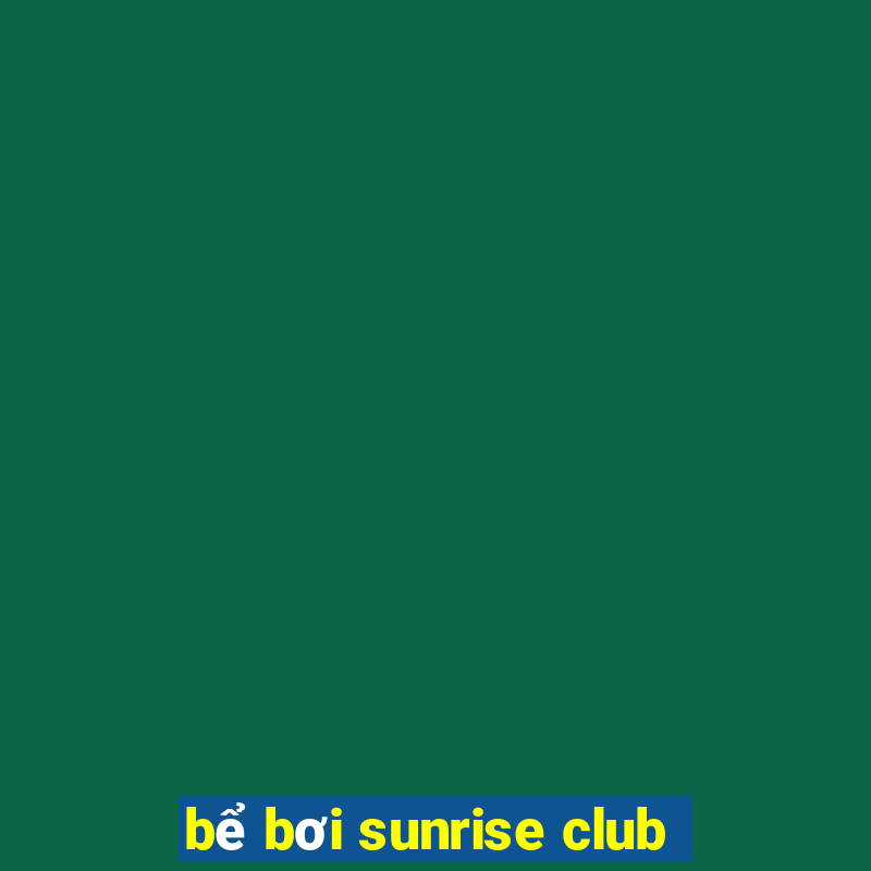 bể bơi sunrise club