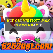 kết quả vietlott Max 3D pro ngày 7