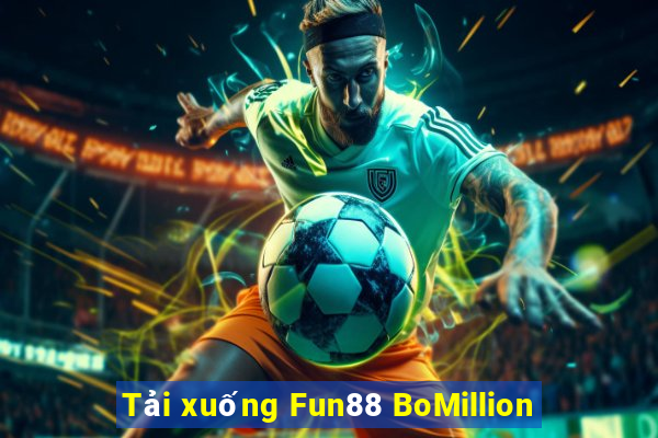 Tải xuống Fun88 BoMillion