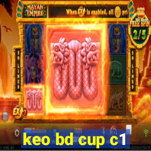 keo bd cup c1