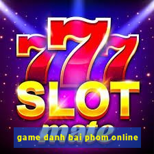 game danh bai phom online