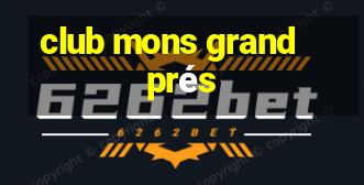 club mons grand prés