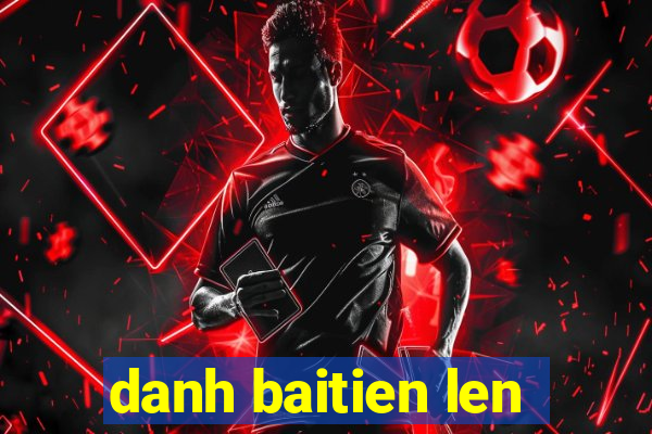 danh baitien len