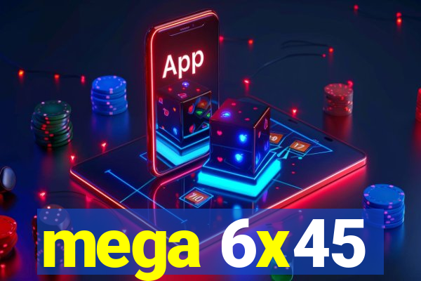 mega 6x45