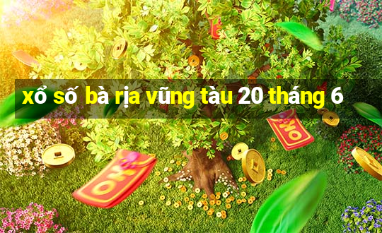 xổ số bà rịa vũng tàu 20 tháng 6