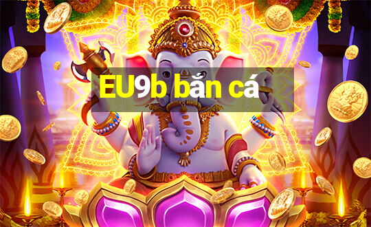 EU9b bắn cá