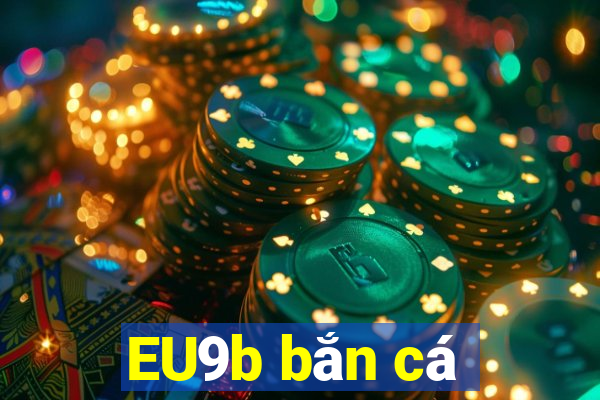 EU9b bắn cá