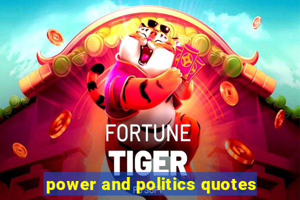 power and politics quotes