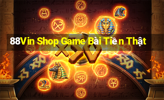 88Vin Shop Game Bài Tiền Thật