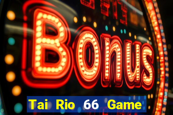 Tai Rio 66 Game Bài Zic