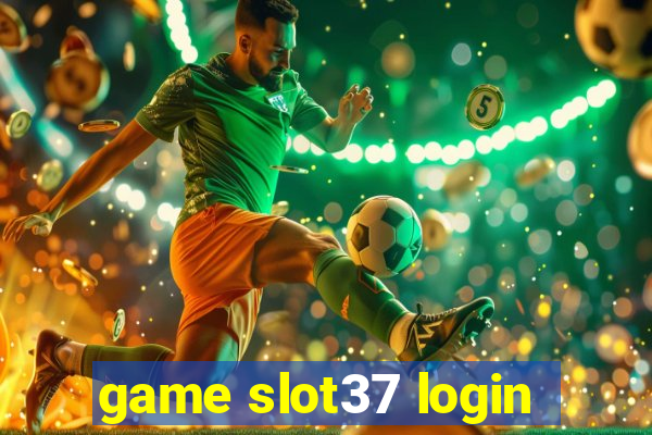 game slot37 login