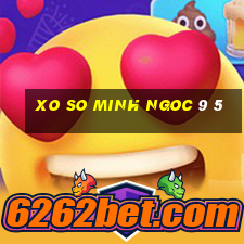 xo so minh ngoc 9 5