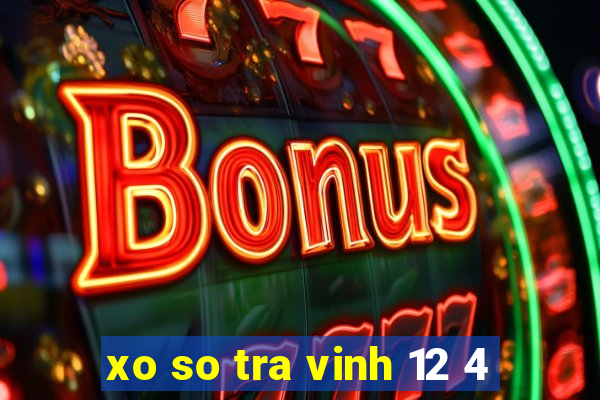 xo so tra vinh 12 4