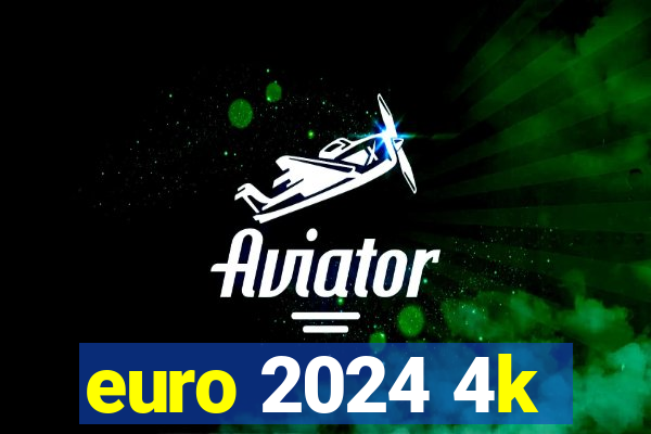 euro 2024 4k