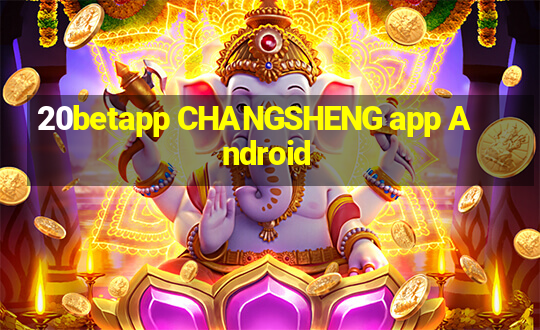 20betapp CHANGSHENG app Android