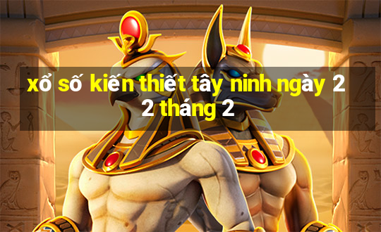 xổ số kiến thiết tây ninh ngày 22 tháng 2