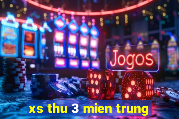 xs thu 3 mien trung