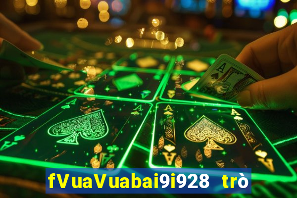 fVuaVuabai9i928 trò chơi tải về