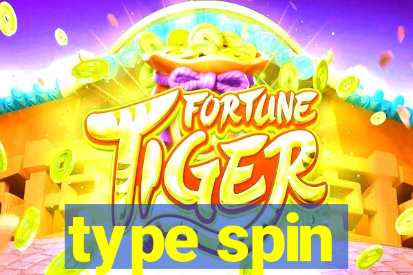 type spin