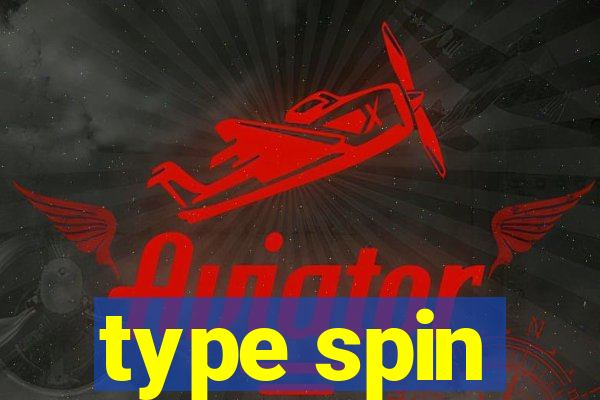 type spin